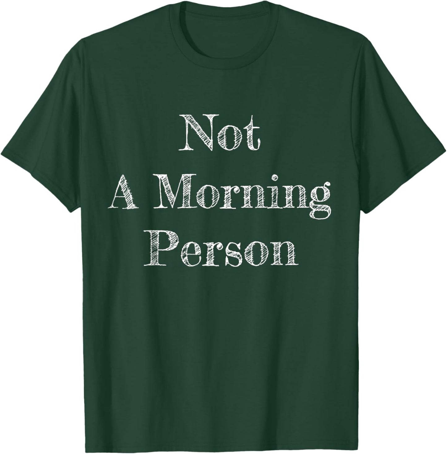 Not A Morning Person . Comfortable . T-Shirt - T-Shirt | Forest