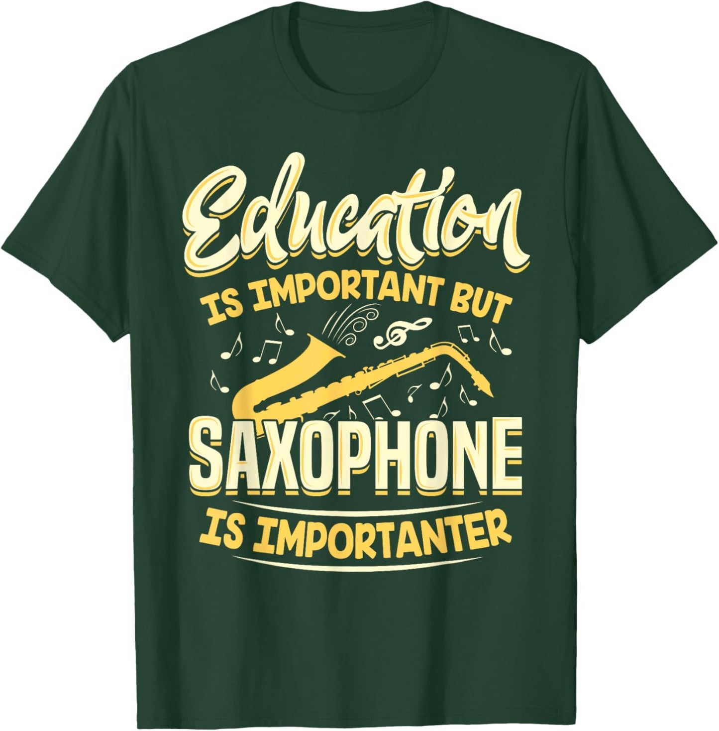 Education Is Important But Saxophone Is Importanter Shirt T-Shirt - T-Shirt | Forest