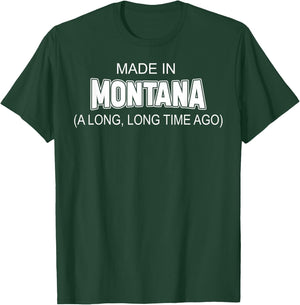 Made In Montana A Long Long Time Ago T-Shirt - T-Shirt | Forest