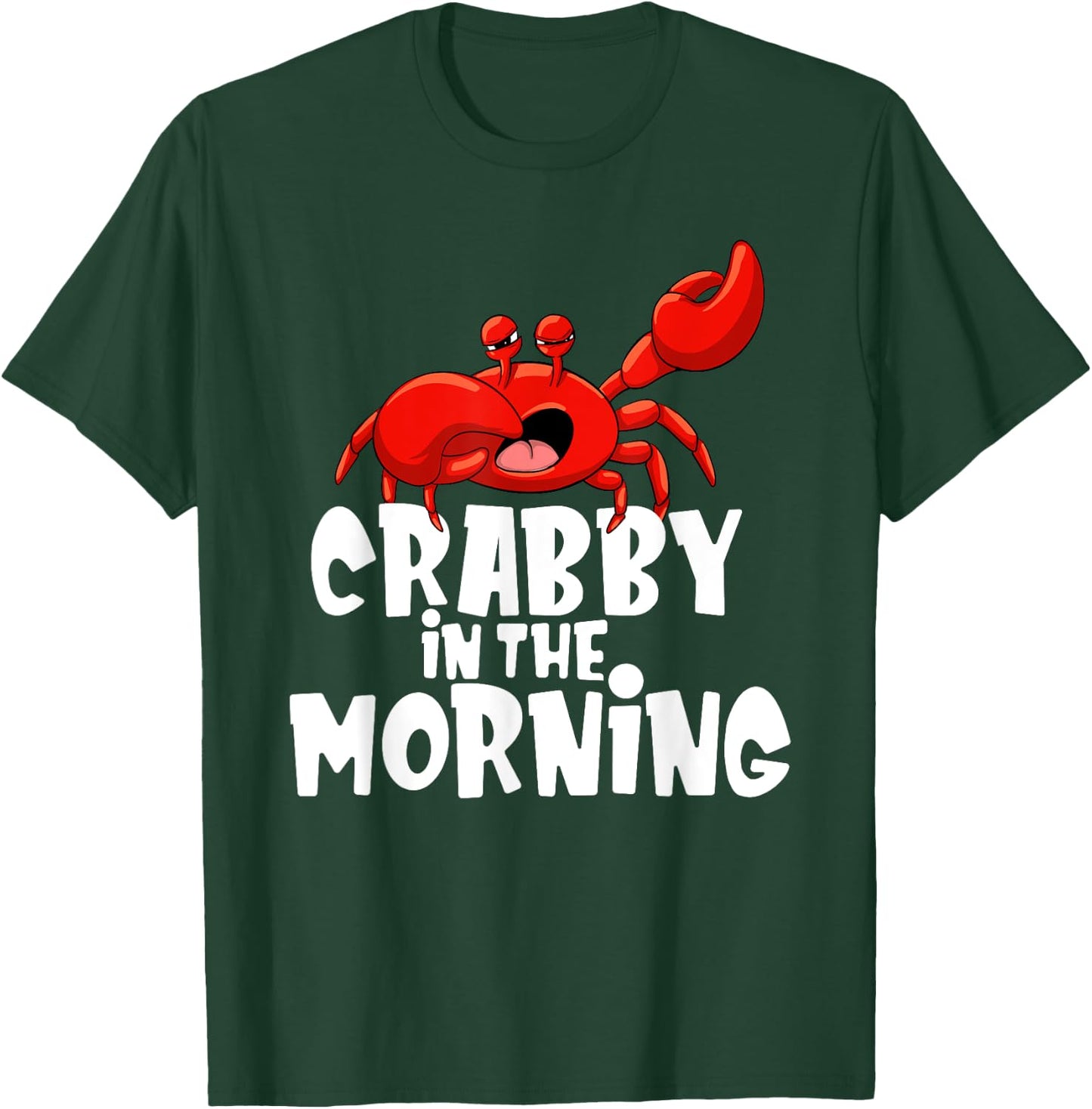 Crabby In The Morning - Crab Lover Crustacean Ocean Crabbing T-Shirt - T-Shirt | Forest