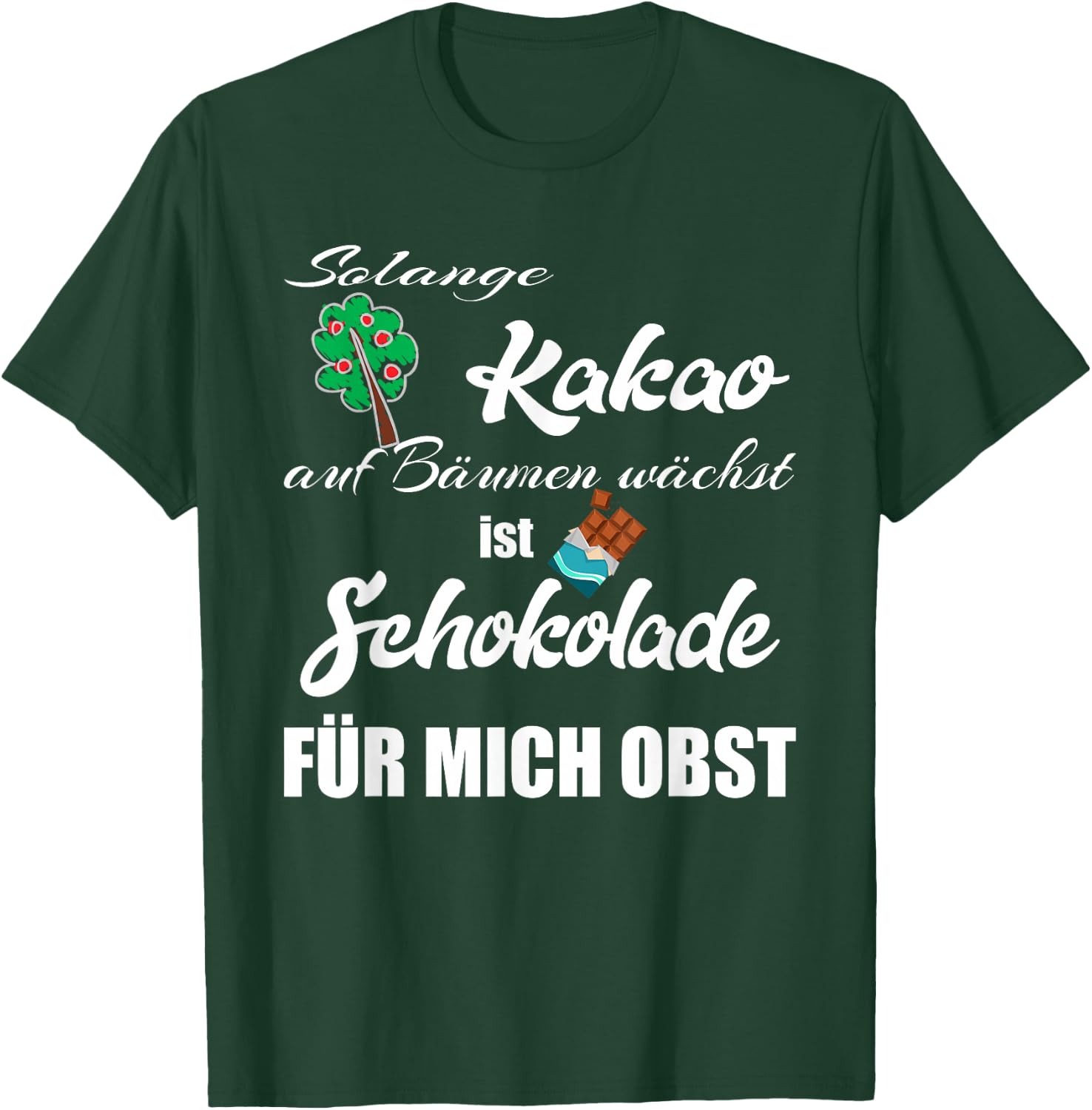 Schokolade Spruch , Schokoladen T-Shirt - T-Shirt | Forest