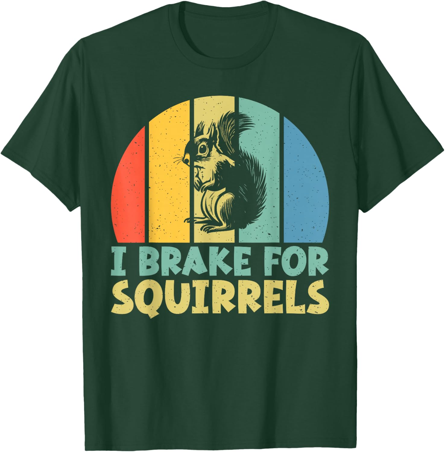 I Brake for Squirrels T-Shirt - T-Shirt | Forest