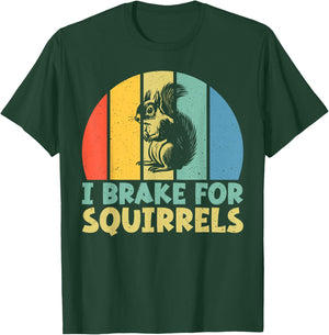 I Brake for Squirrels T-Shirt - T-Shirt | Forest