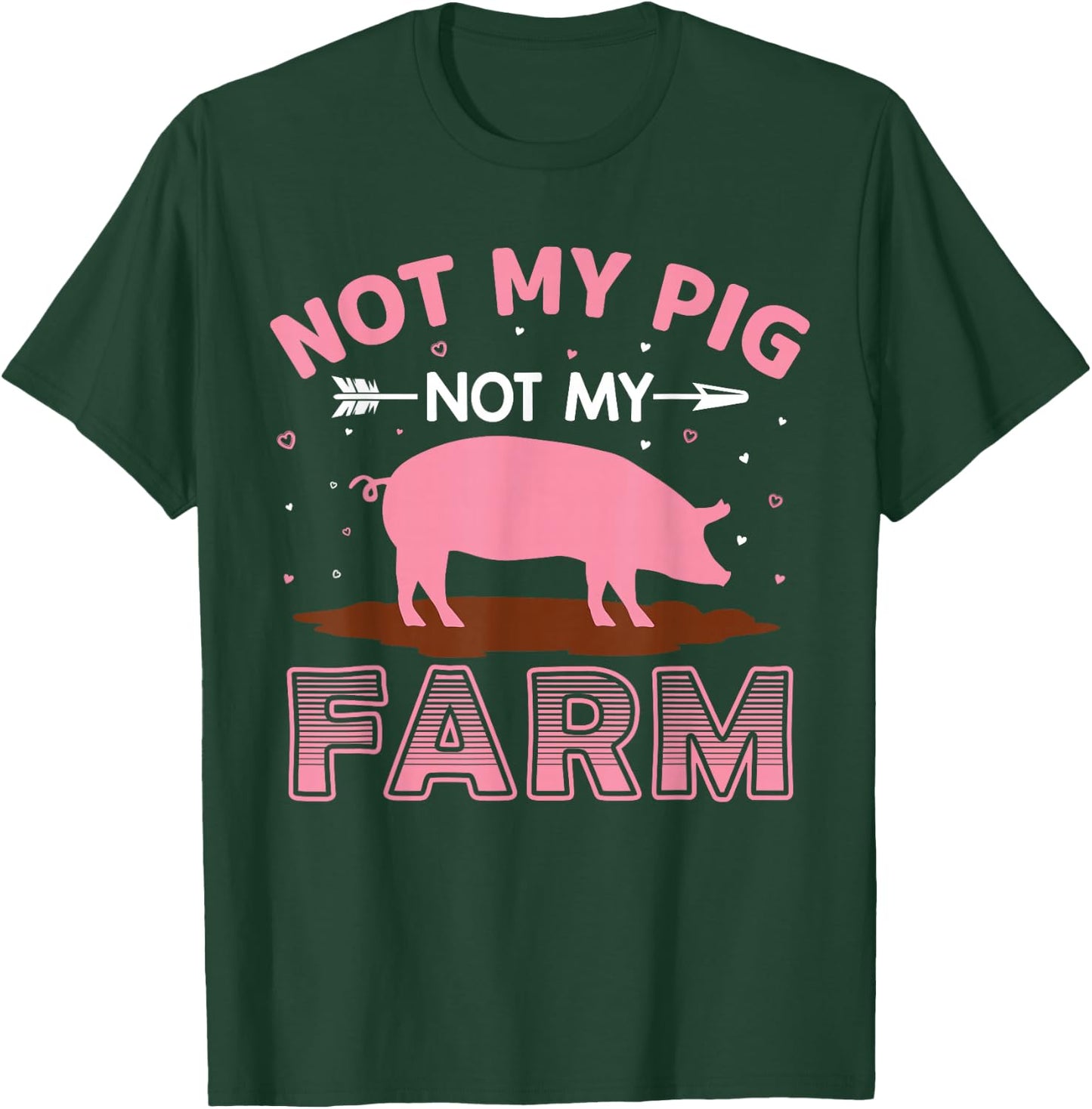 Not My Pig Not My Farm T-Shirt - T-Shirt | Forest