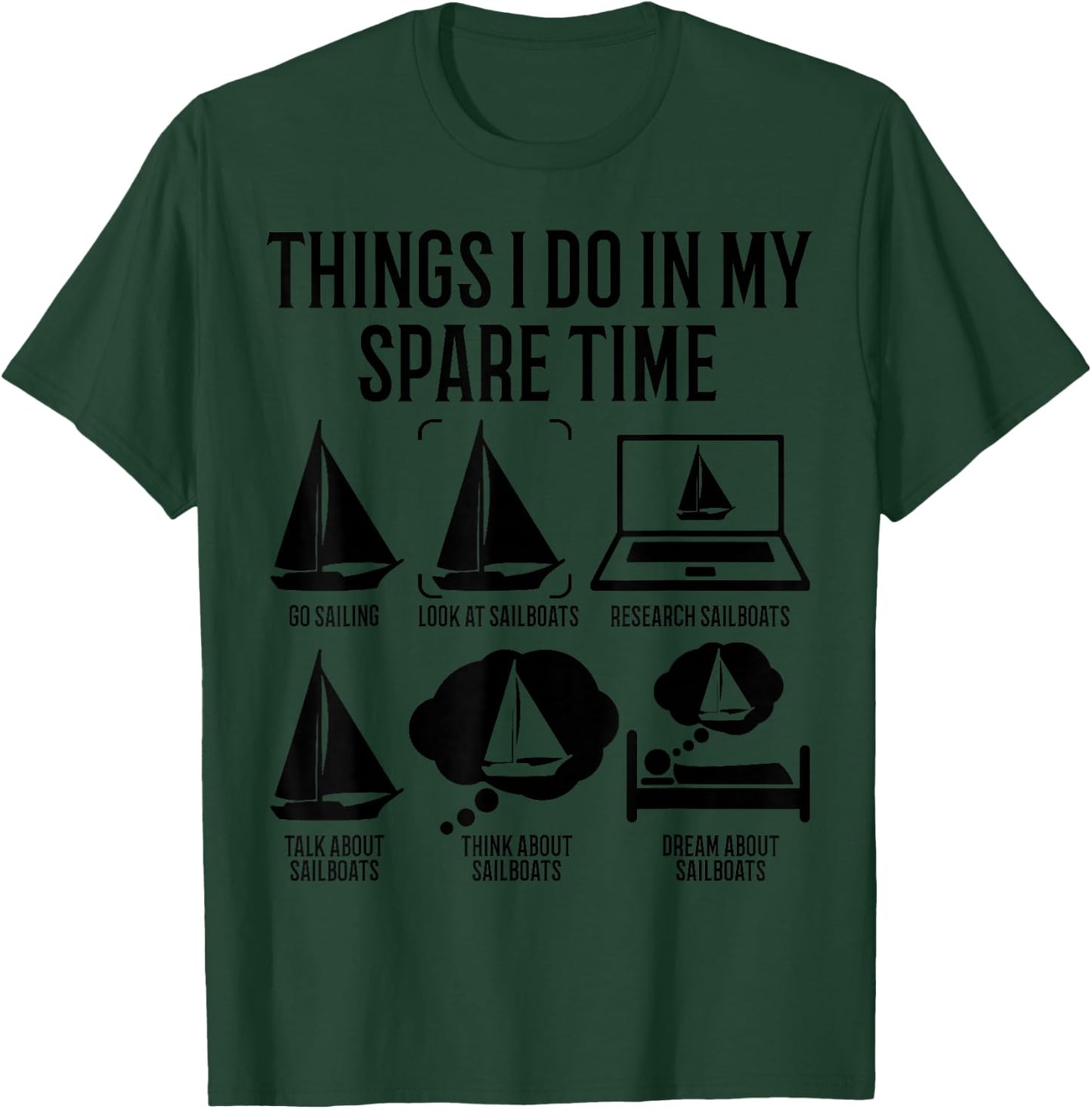 Sailing Funny Things In My Spare Time The Sailboat Sailor T-Shirt - T-Shirt | Forest