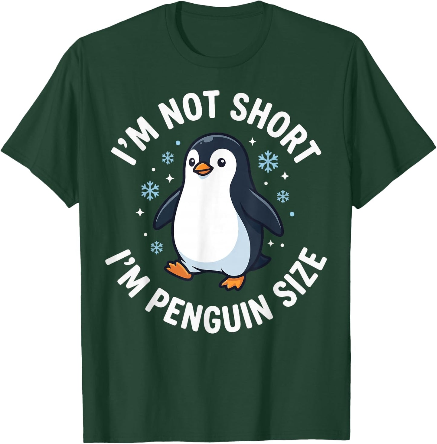 I'm Not Short I'm Penguin Size T-Shirt - T-Shirt | Forest