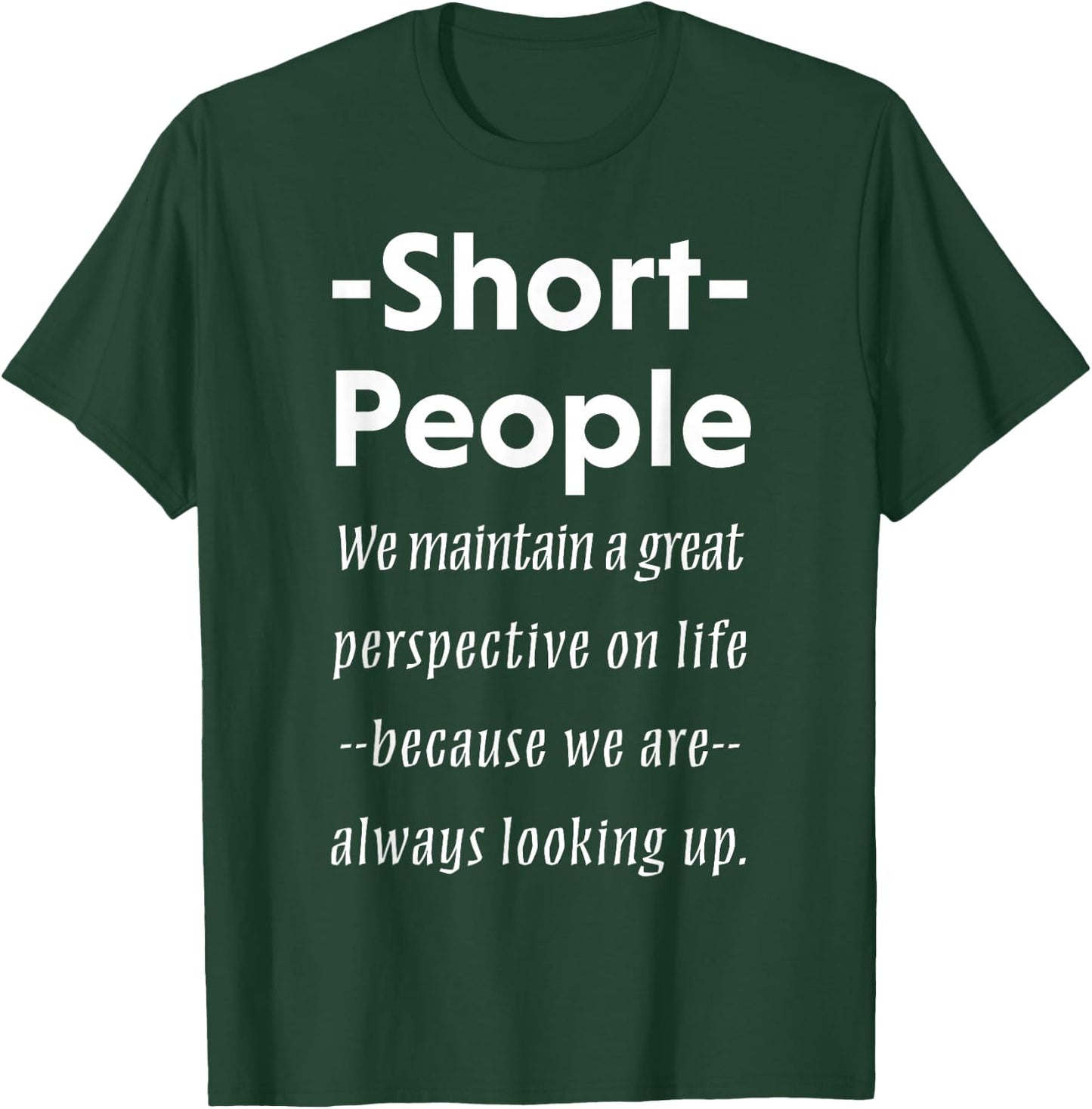 Short People Funny Saying Shirt Sarcasm Irony Gift T-Shirt - T-Shirt | Forest