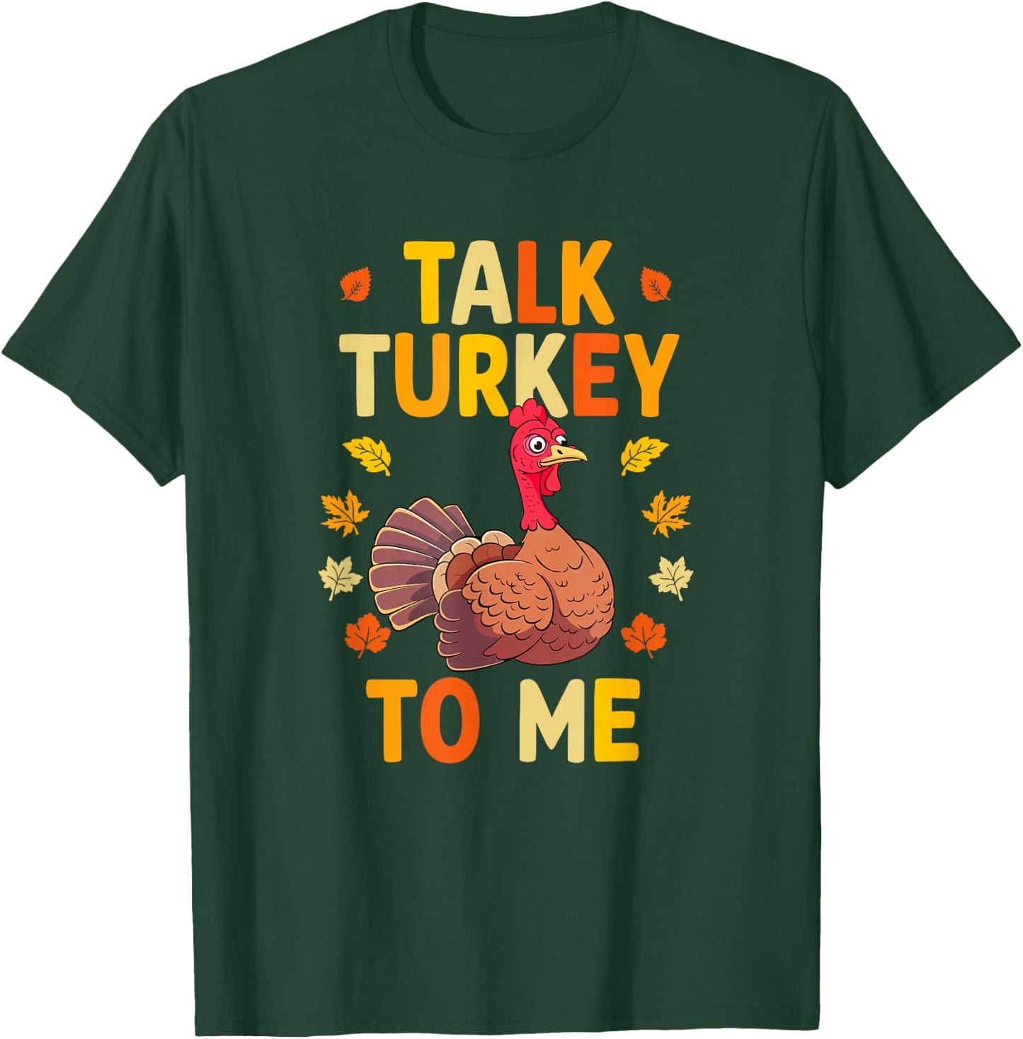 Talk Turkey To Me Thanksgiving Day T-Shirt - T-Shirt | Forest
