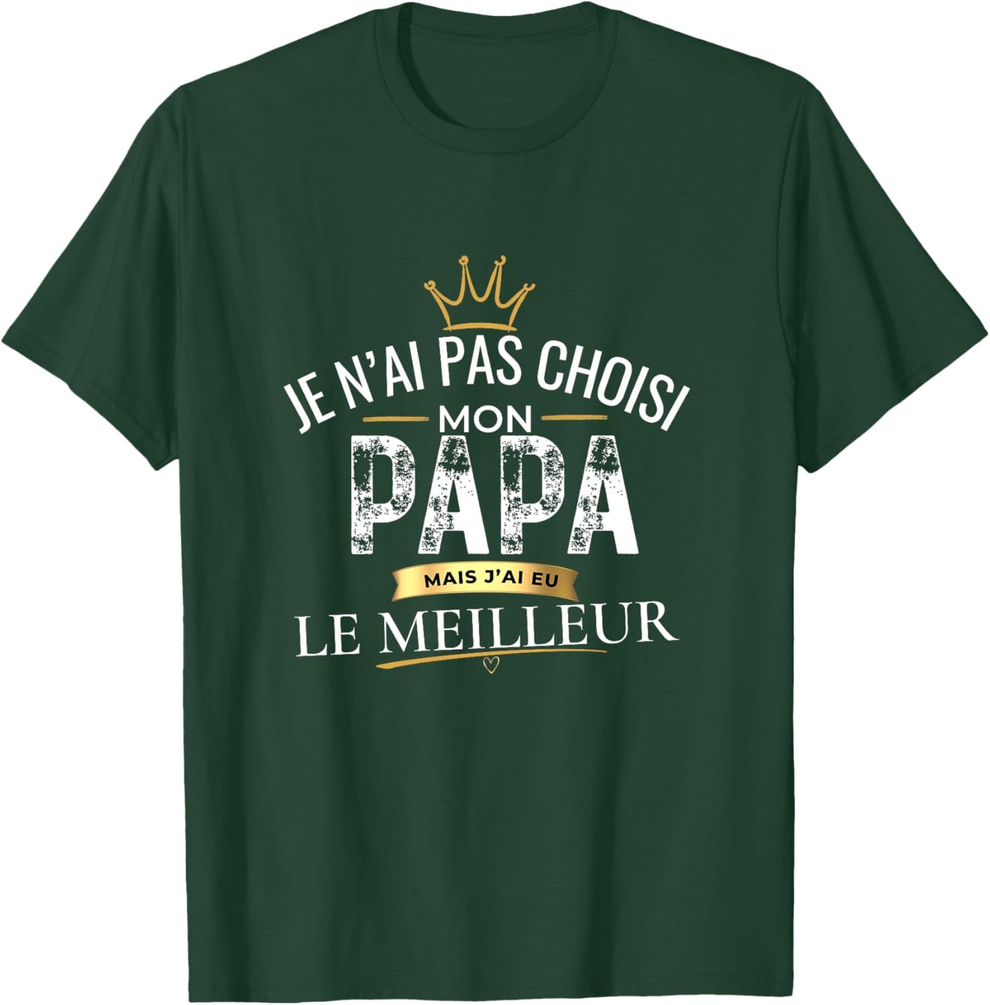 Cadeau Papa Je n'ai Pas Choisi Mon Papa Le Meilleur Haut de Gamme T-Shirt - T-Shirt | Forest
