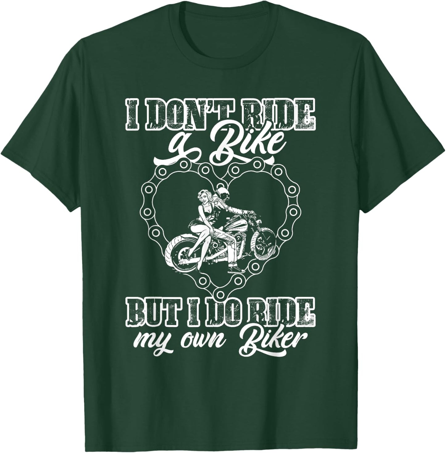 I Don't Ride My Own Bike But I Do Ride My Own Biker Lover T-Shirt - T-Shirt | Forest