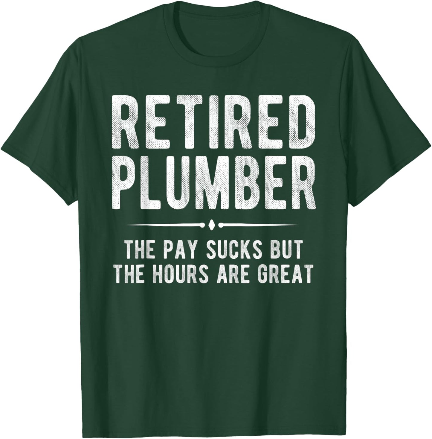 Funny Plumbing Shirt Retired Plumber Retirement Gift T-Shirt - T-Shirt | Forest