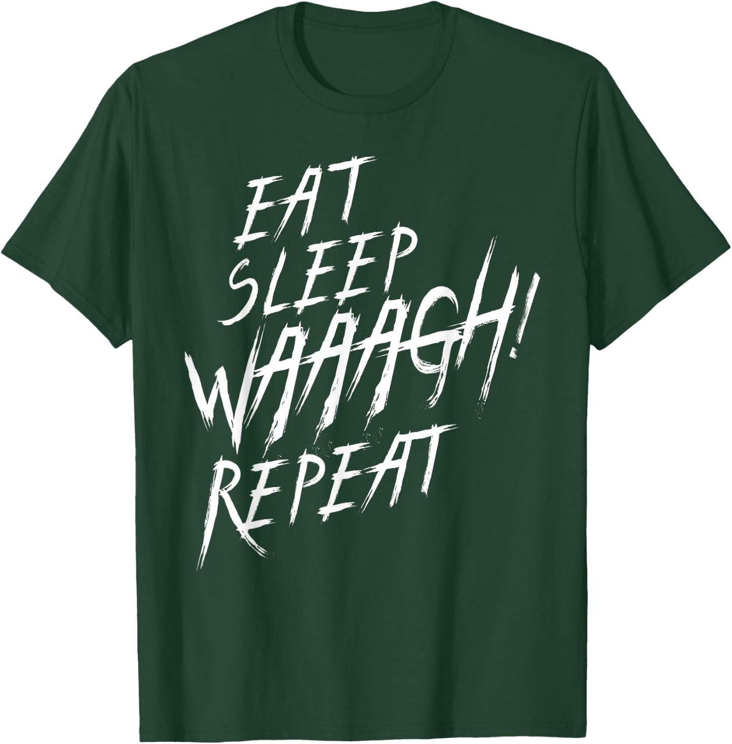 Eat Sleep WAAAGH! Wiederholen Sie den Ork-Wars-Fan nie DAKKA genug T-Shirt - T-Shirt | Forest
