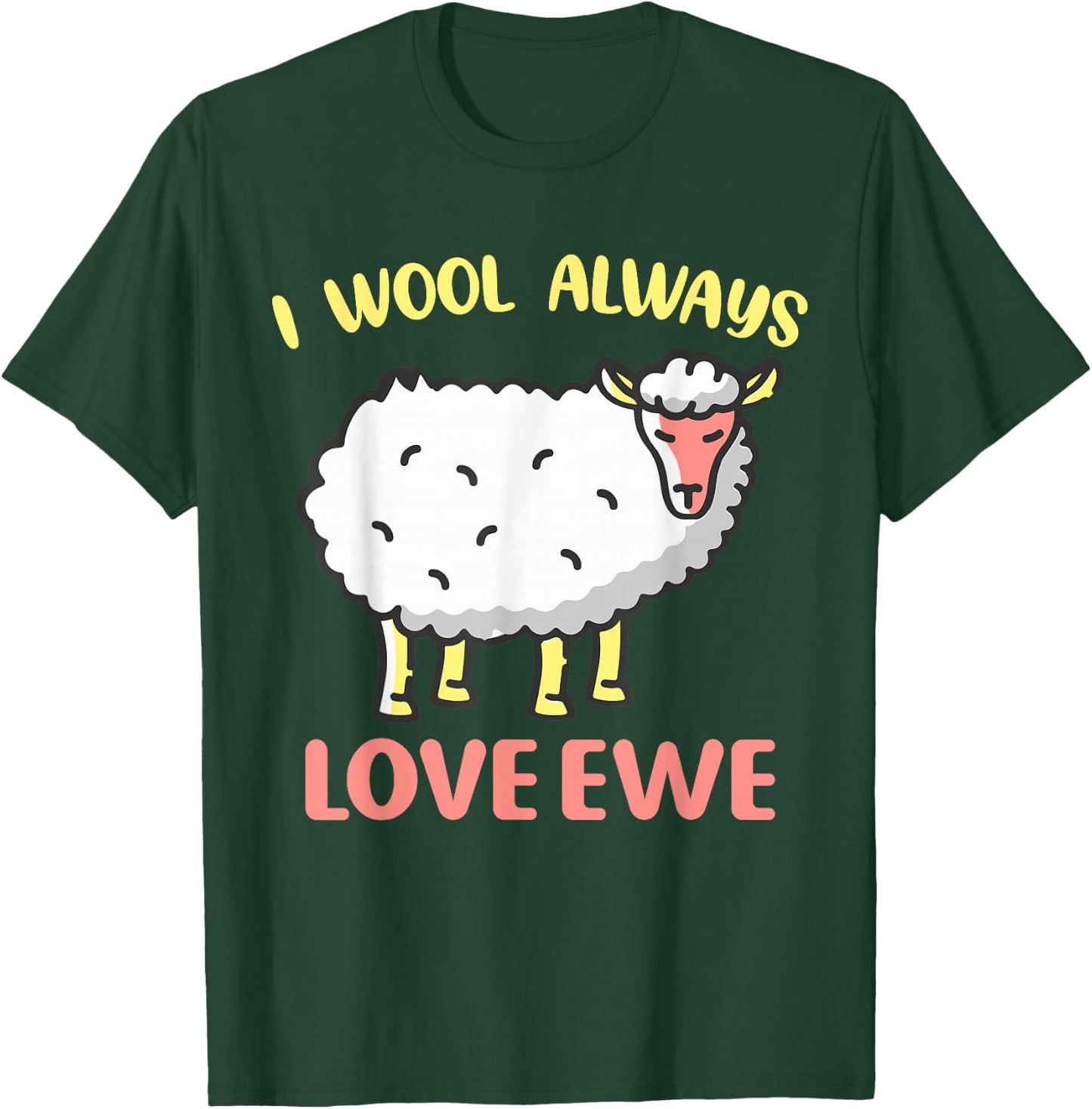 I Wool Always Love Ewe T-Shirt - T-Shirt | Forest