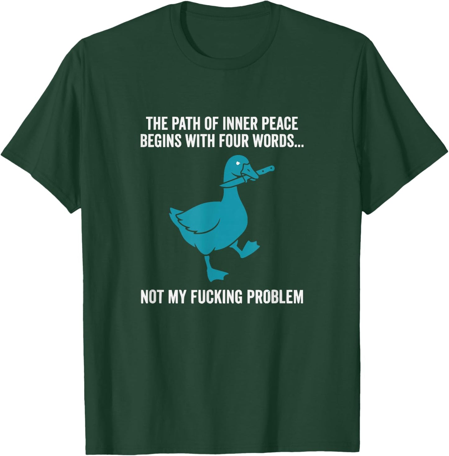 Peace Not My Problem Funny Sarcastic Duck T-Shirt - T-Shirt | Forest
