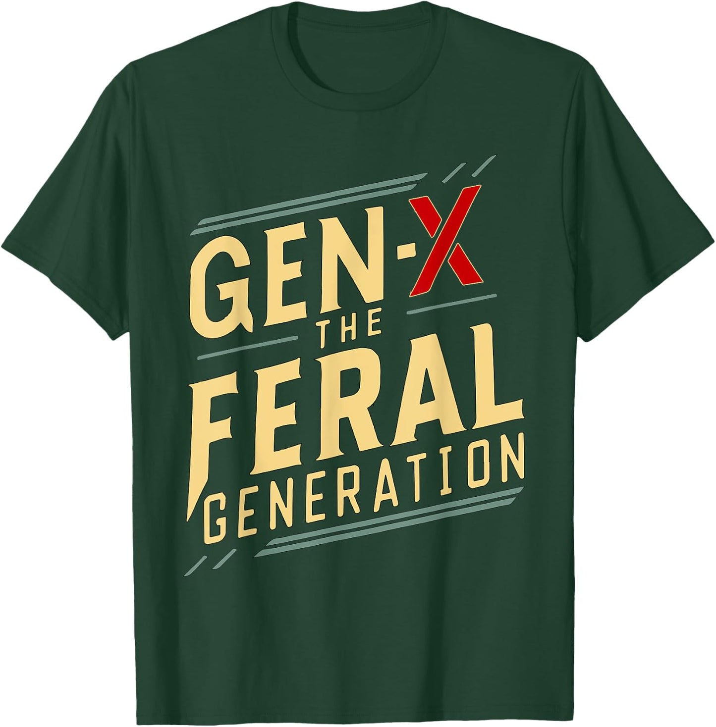 gen x the feral generation Gen X Humor Funny saying T-Shirt - T-Shirt | Forest