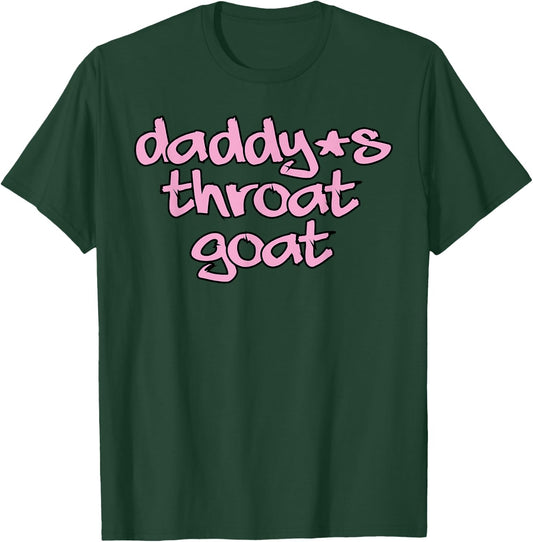 Daddy's Throat Goat Funny Sexy Adult Profanity T-Shirt - T-Shirt | Forest