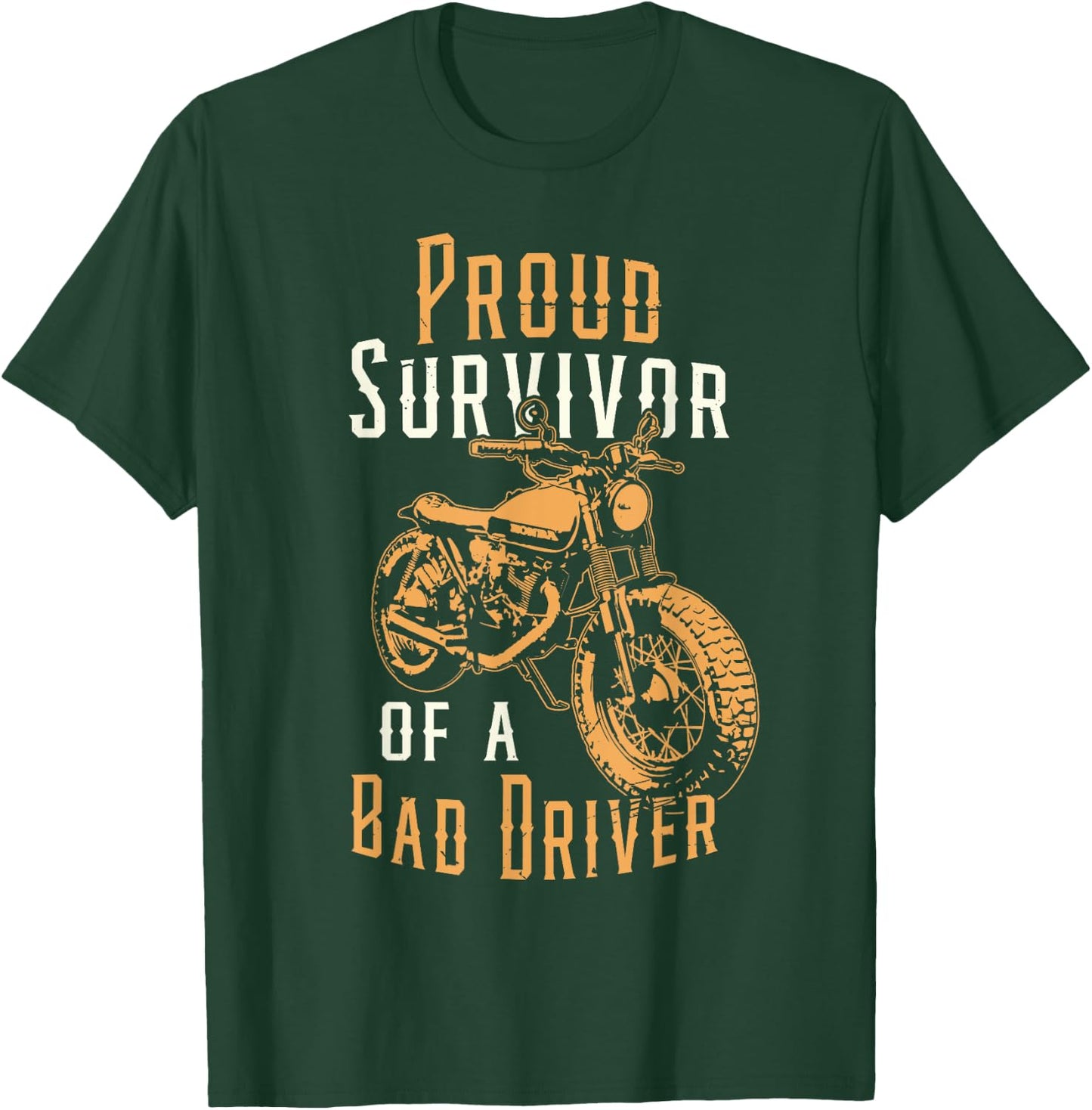 Proud Survivor Motorcycle Accident Bike Rider Motorcyclist T-Shirt - T-Shirt | Forest