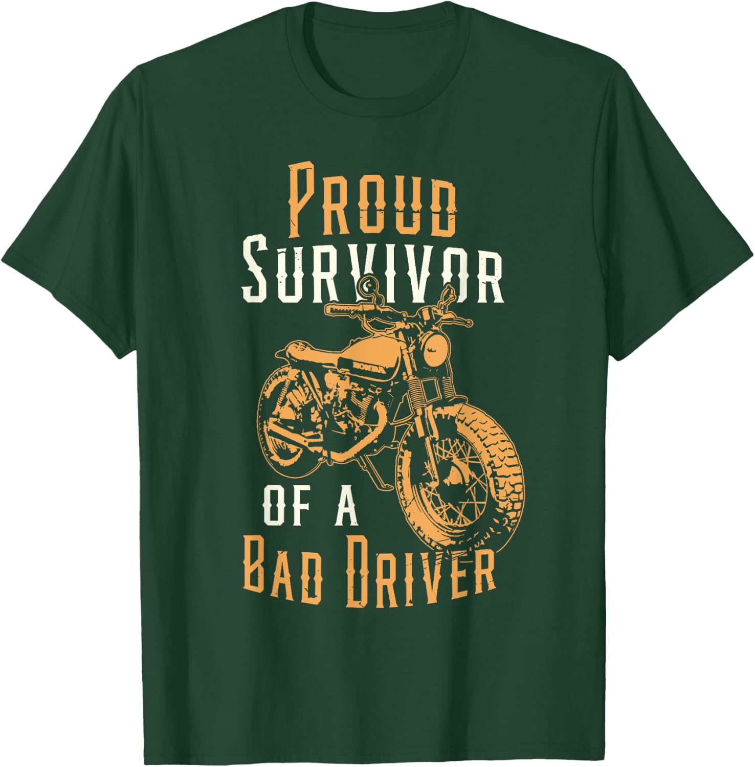 Proud Survivor Motorcycle Accident Bike Rider Motorcyclist T-Shirt - T-Shirt | Forest