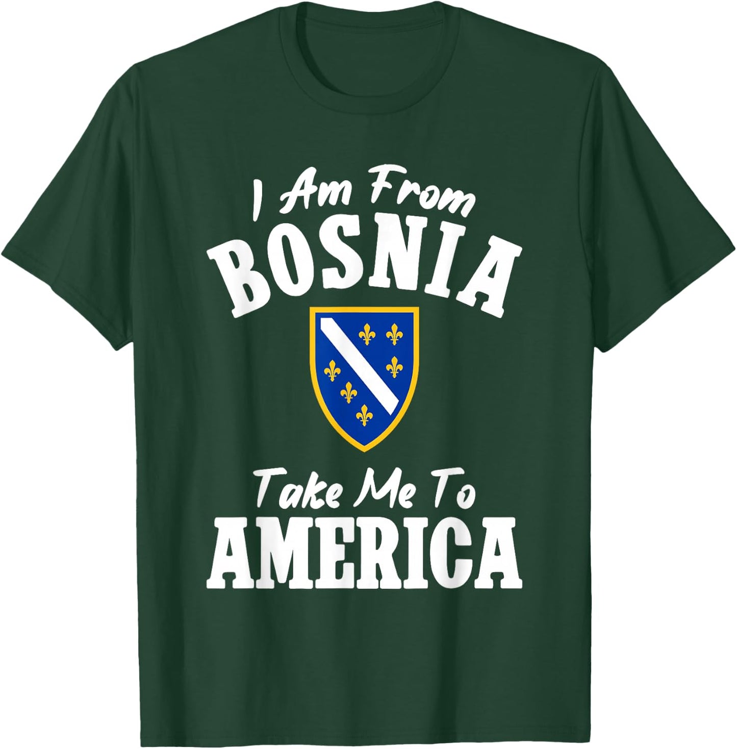I am from Bosnia take me to America und Bosnien Herzegowina T-Shirt - T-Shirt | Forest