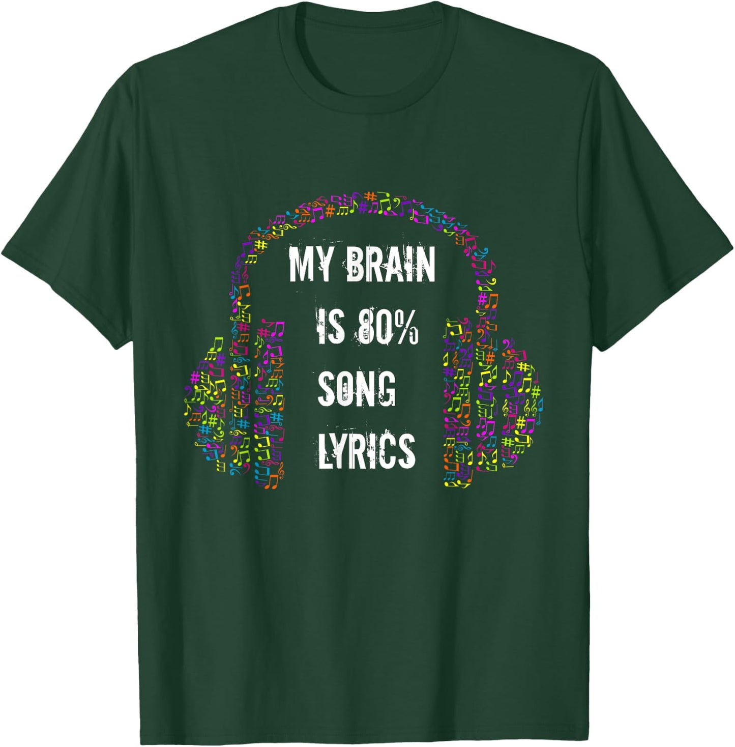 My Brain Is 80% Song Lyrics Music Note Headphones Gift T-Shirt - T-Shirt | Forest