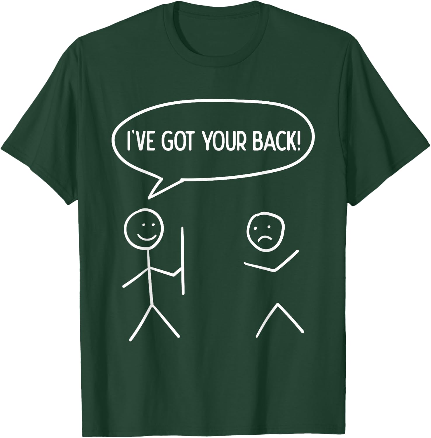 I Got Your Back - Funny Stickman Sarcasm Friendship Gift T-Shirt - T-Shirt | Forest