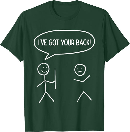 I Got Your Back - Funny Stickman Sarcasm Friendship Gift T-Shirt - T-Shirt | Forest
