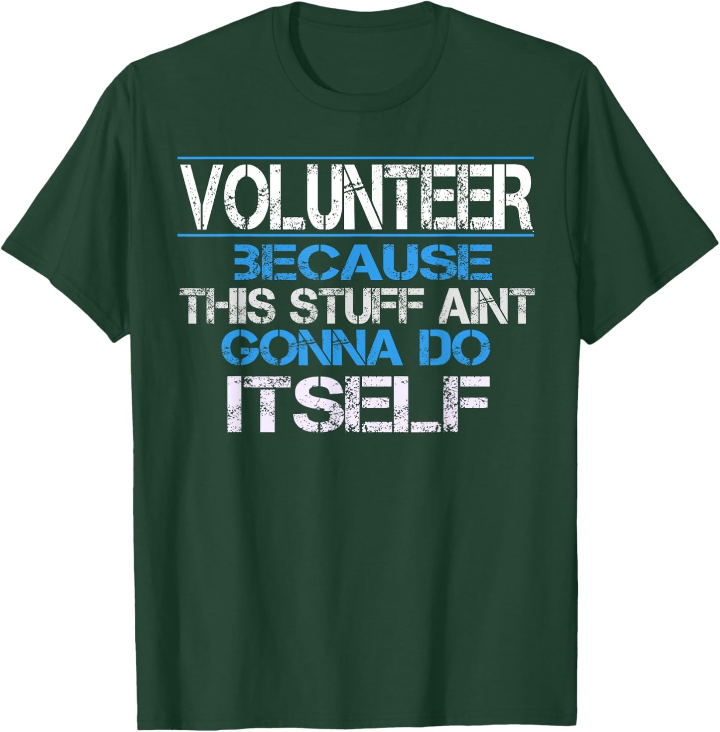 Funny Volunteer Appreciation Gift T-Shirt - T-Shirt | Forest
