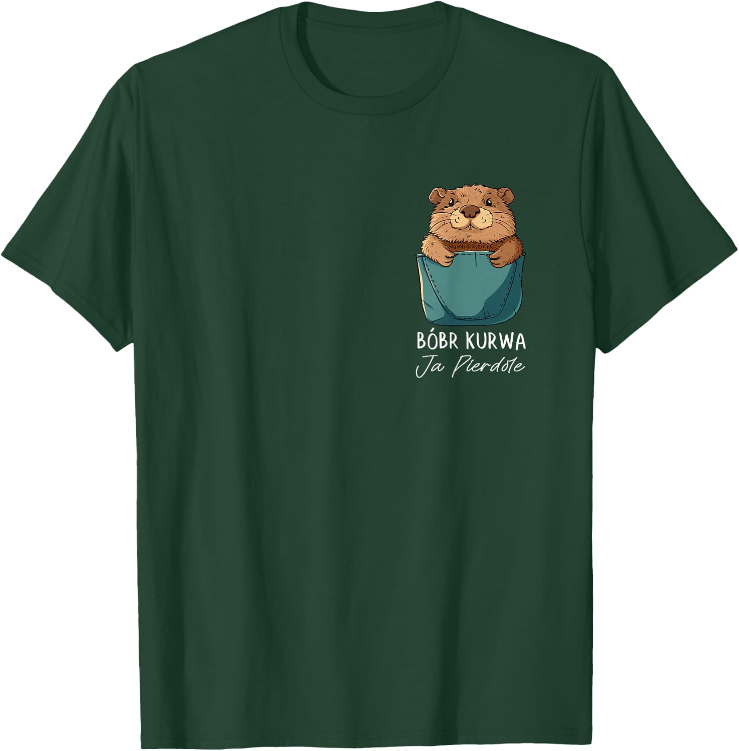 Bobr Kurwa Chest Pocket - Bober Kurwa T-Shirt - T-Shirt | Forest