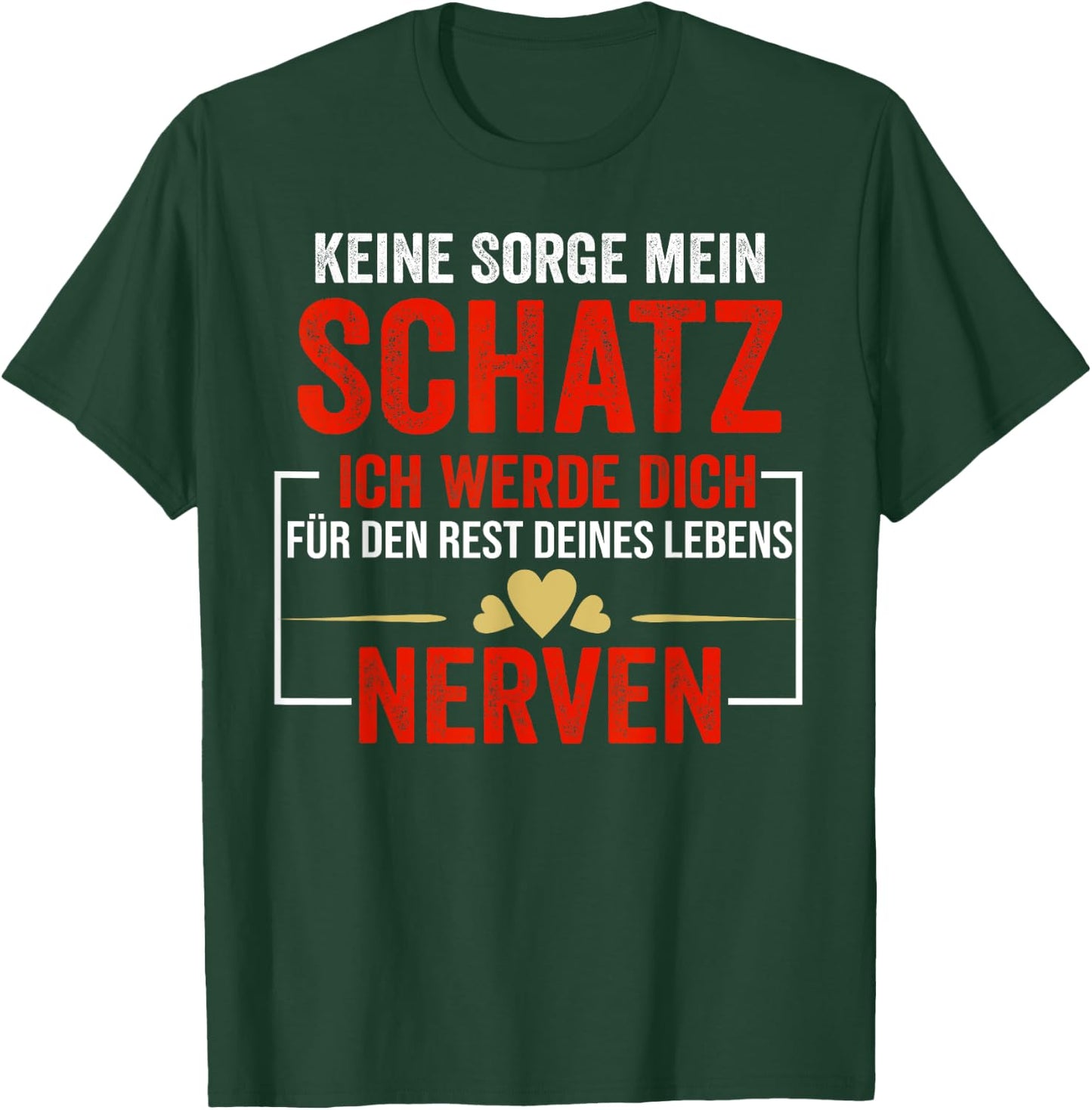 Keine Sorge mein Schatz ich werde dich für den Rest deines T-Shirt - T-Shirt | Forest