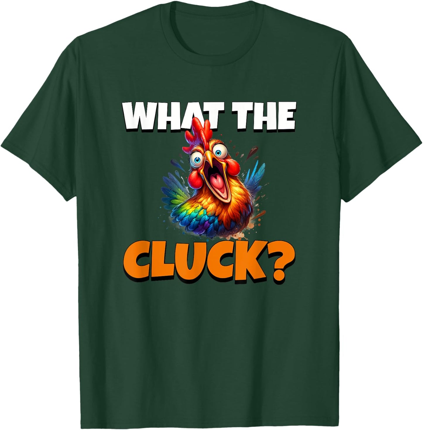 What The Cluck T-Shirt - T-Shirt | Forest