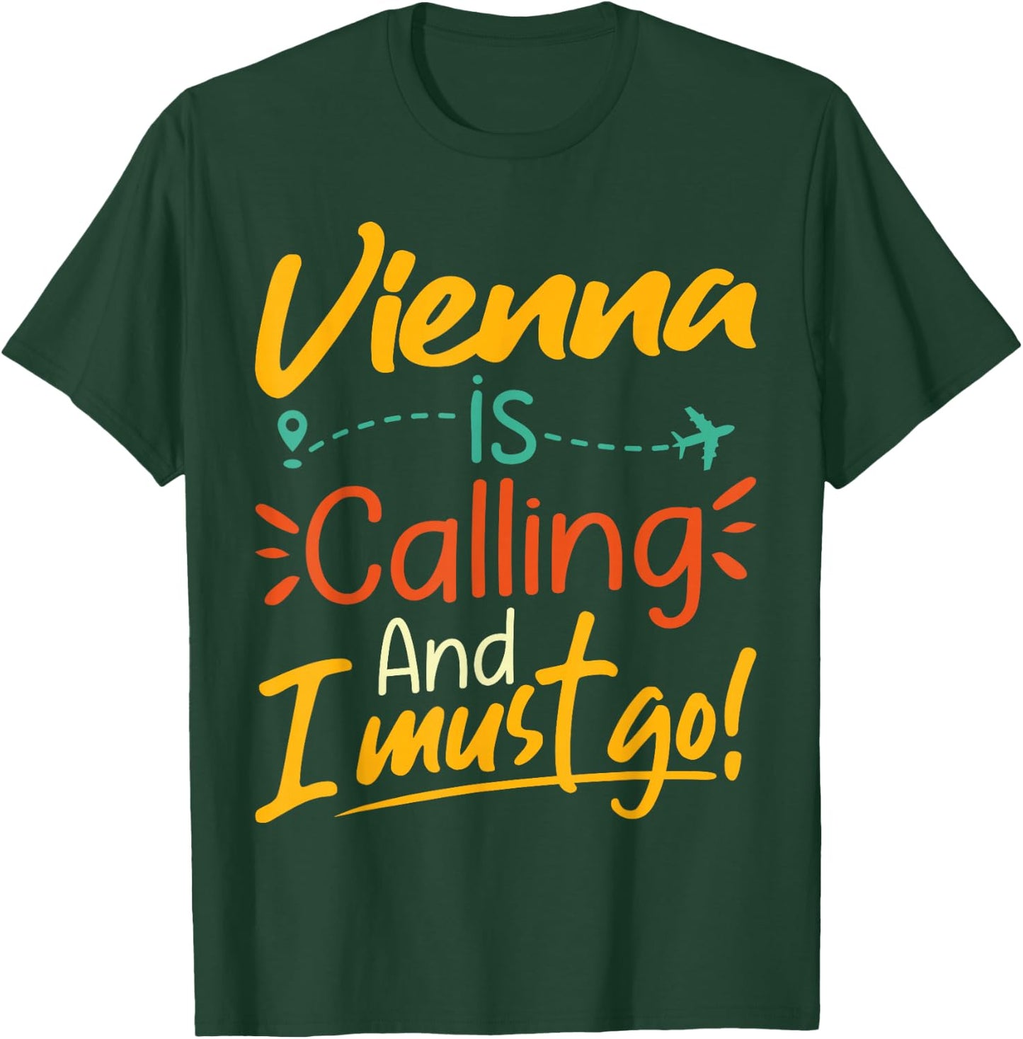 Vienna Is Calling and I Must Go - Austria Travelling Lover T-Shirt - T-Shirt | Forest