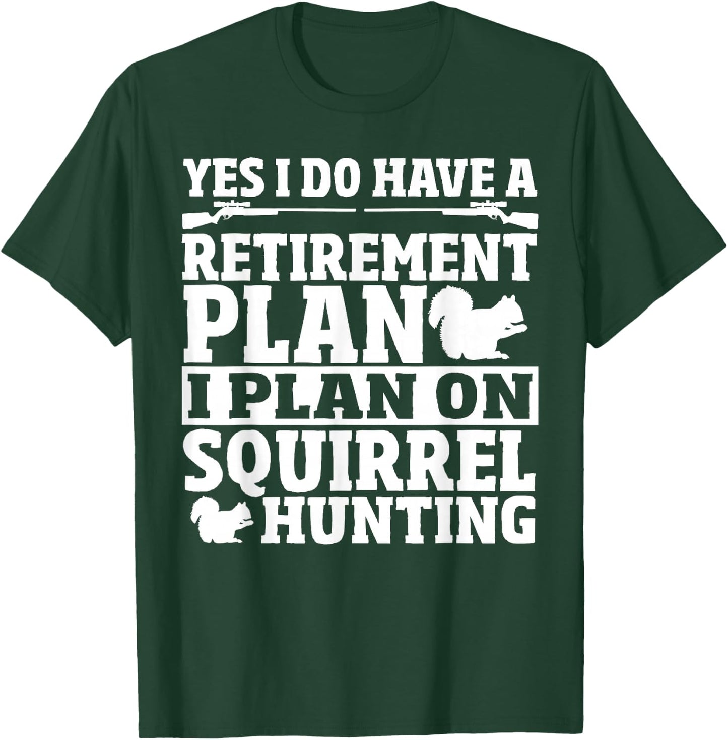 Squirrel Hunting Retirement Plan Squirrel Hunter T-Shirt - T-Shirt | Forest