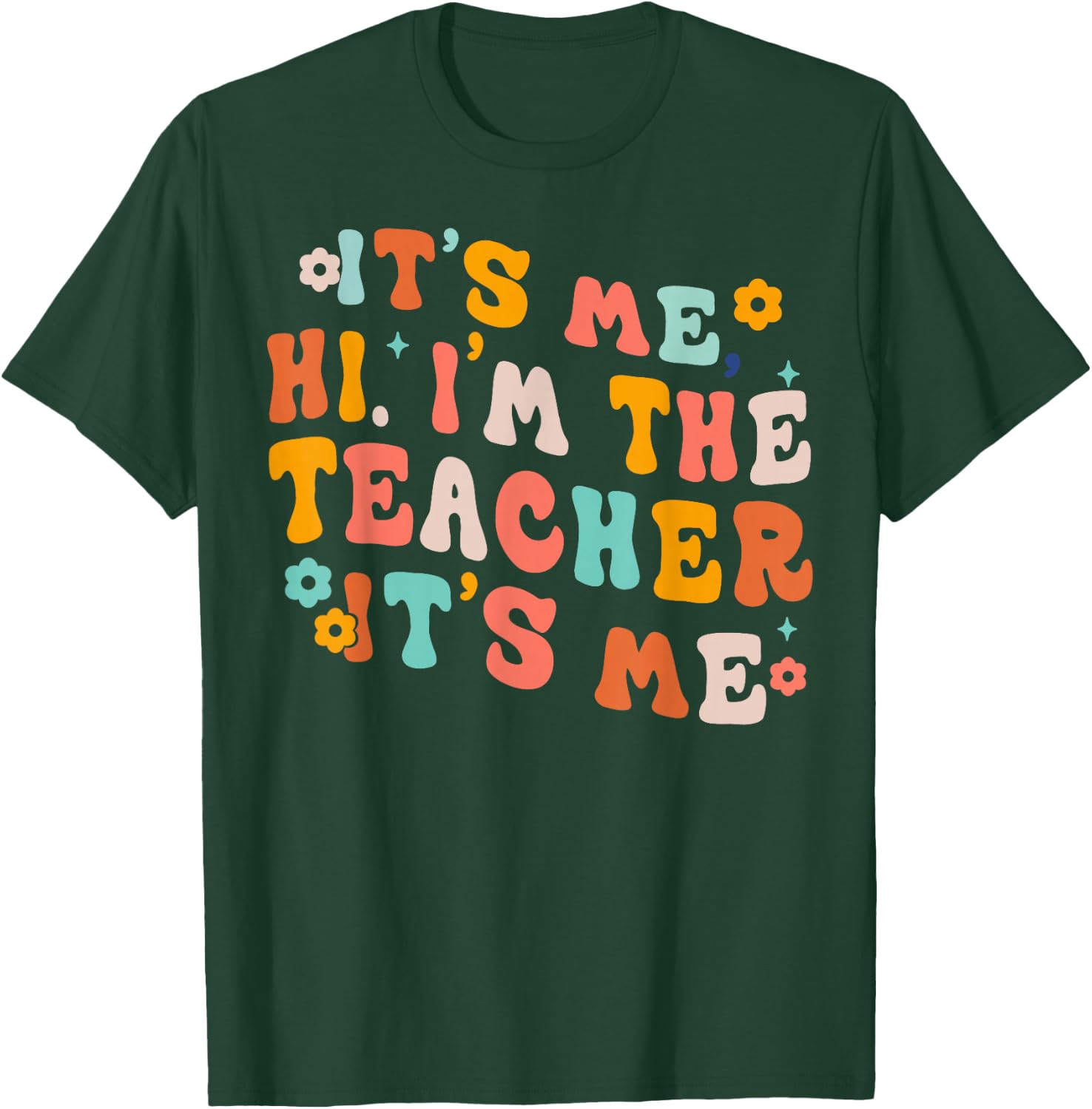 It Me Hi I'm The Teacher It's Me T-Shirt - T-Shirt | Forest