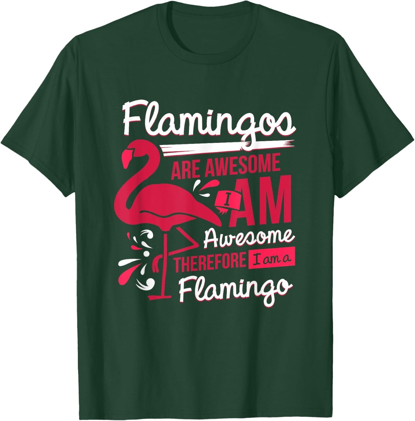 Flamingos Are Awesome I Am Awesome - Flamingo T-Shirt - T-Shirt | Forest