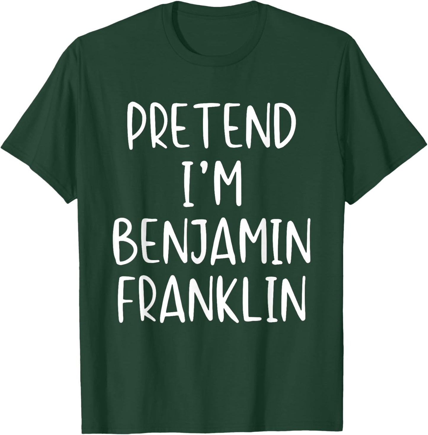 Pretend I'm Benjamin Franklin Costume Halloween Simple Adult T-Shirt - T-Shirt | Forest