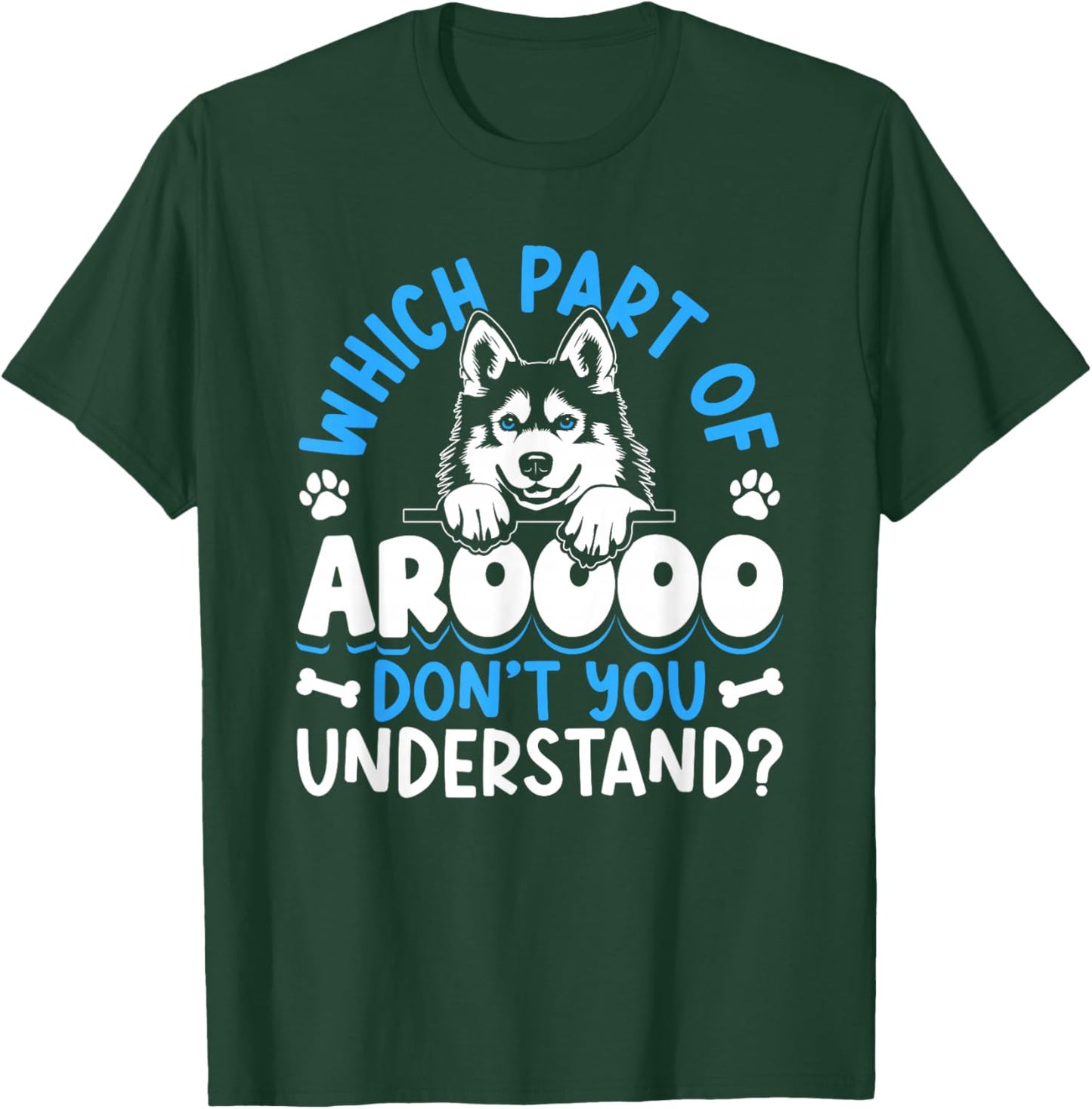 Which Part Of Aroooo Don't You Understand Huskies Husky T-Shirt - T-Shirt | Forest