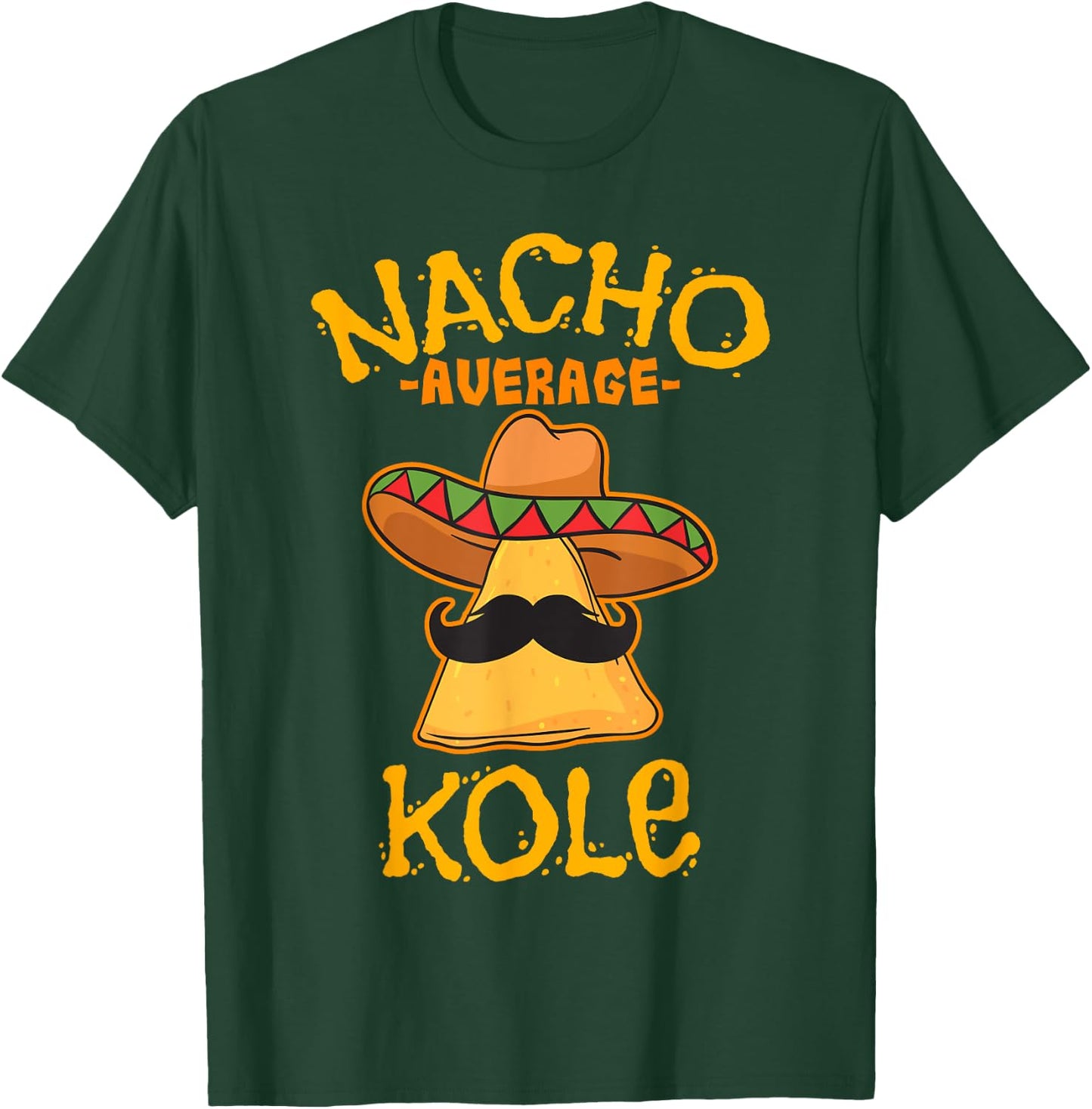Nacho Average Kole Personalized Name Funny Taco T-Shirt - T-Shirt | Forest