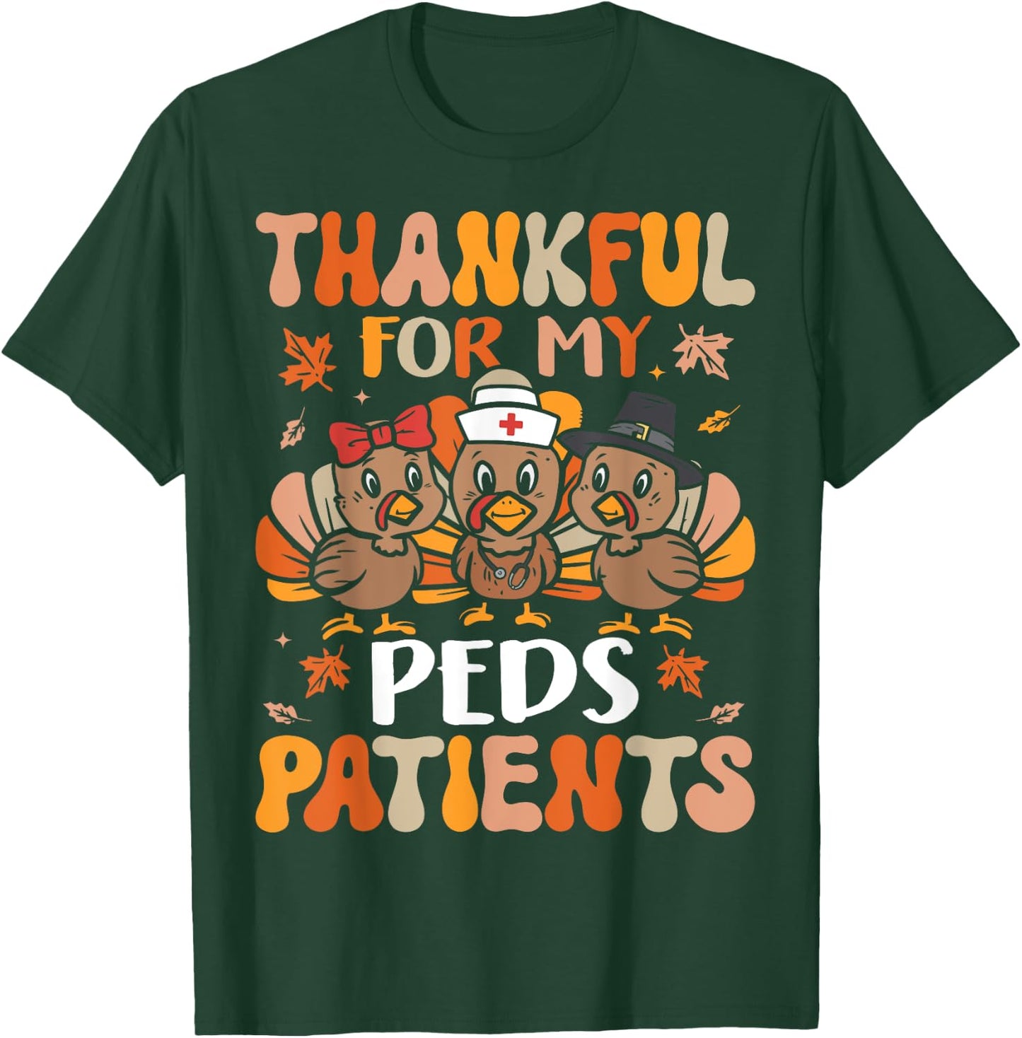 Thankful Peds Nurse Thanksgiving Turkey Pediatric Nurse T-Shirt - T-Shirt | Forest
