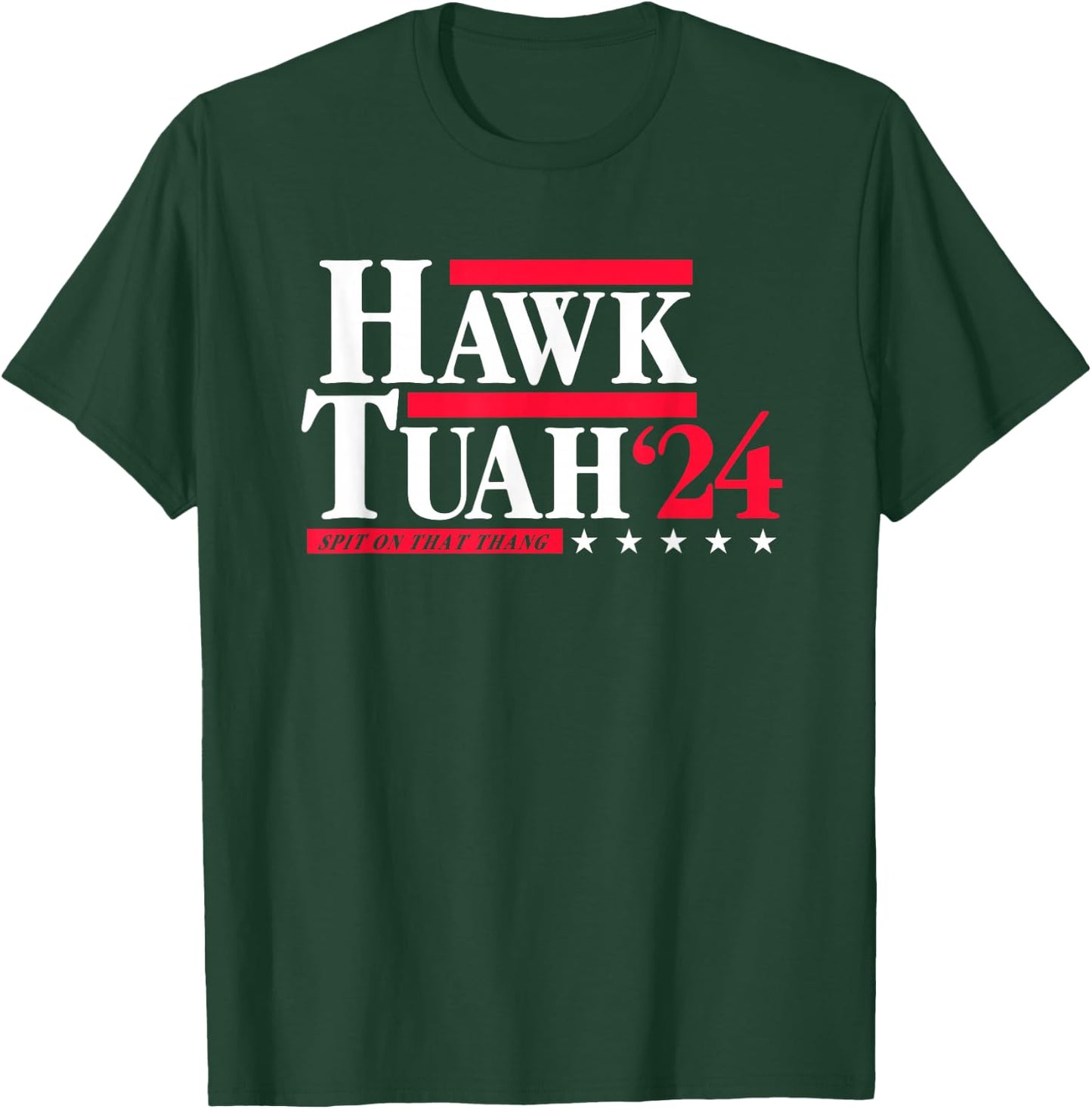 Hawk Tuah 24 Spit On That Thang Election T-Shirt - T-Shirt | Forest