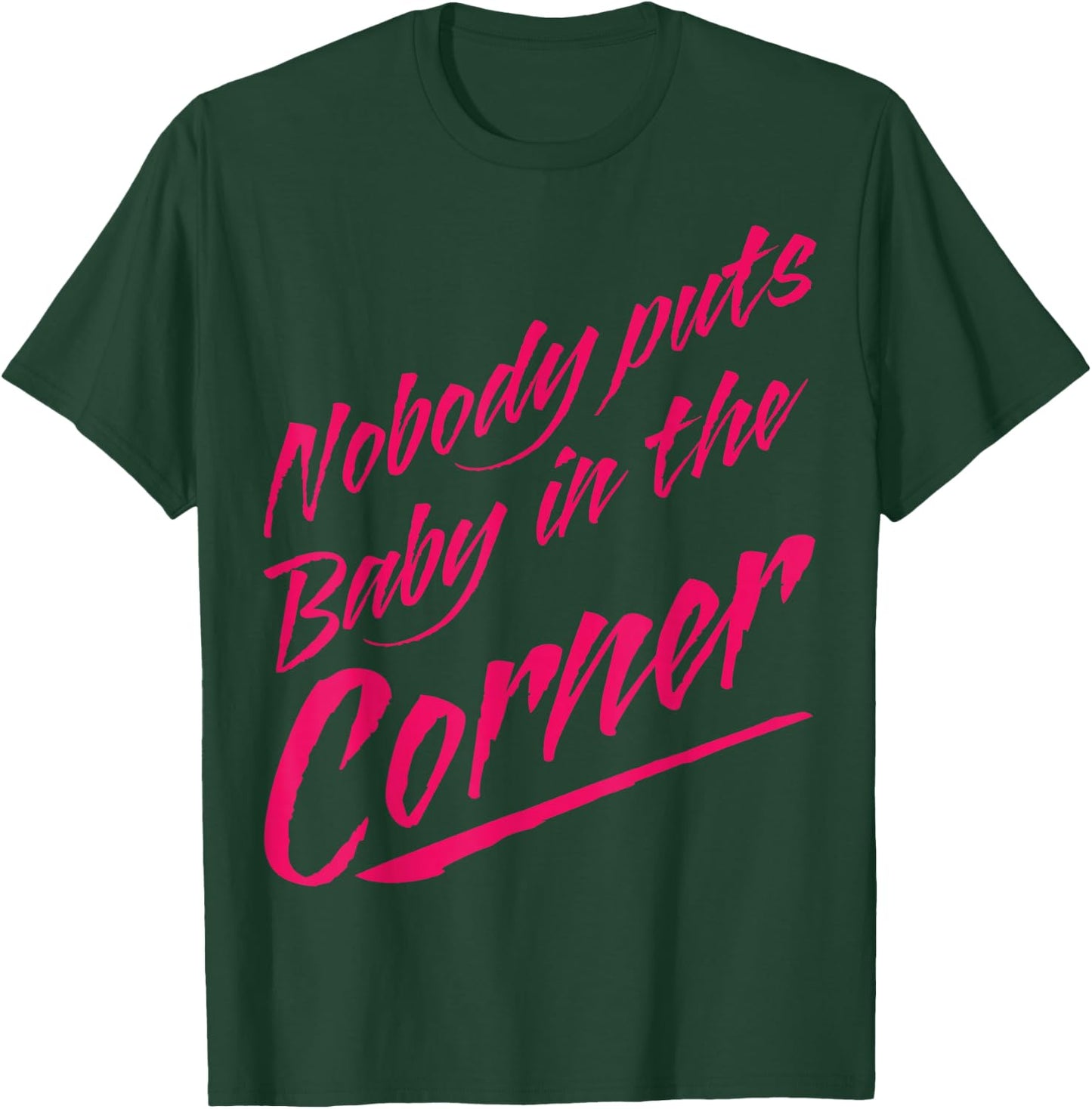 Funny Nobody Puts Baby in the Corner 80s Dance T-Shirt - T-Shirt | Forest
