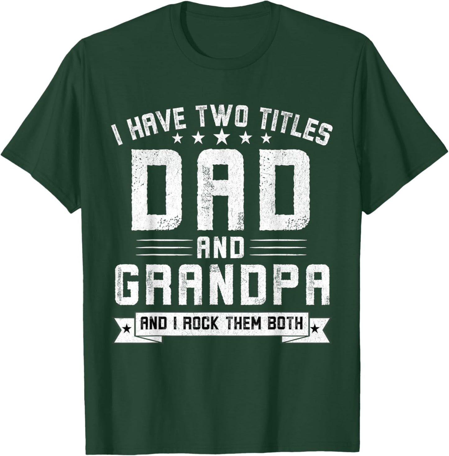I Have Two Titles Dad And Grandpa Funny Grandpa Father's Day T-Shirt - T-Shirt | Forest