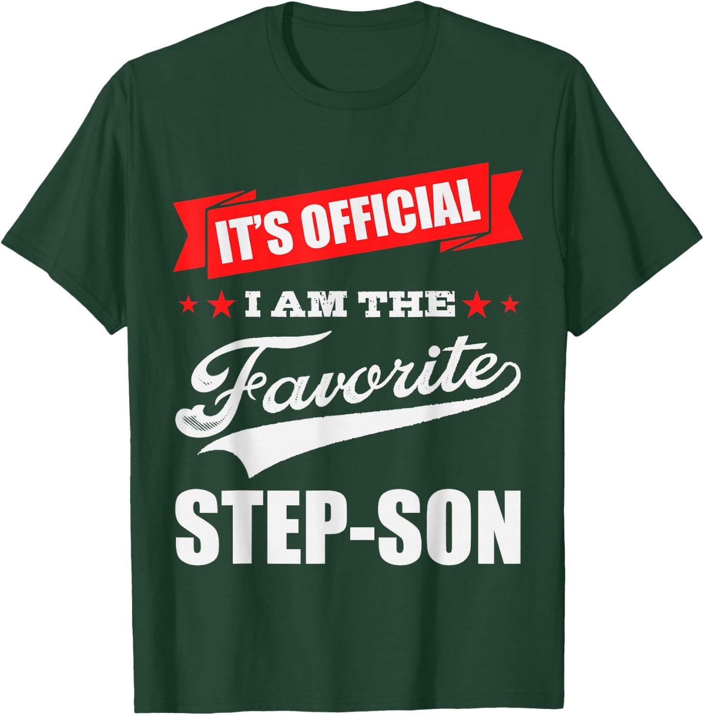 It's Official I'm the Favorite Step-Son, I Love My Step-Son T-Shirt - T-Shirt | Forest