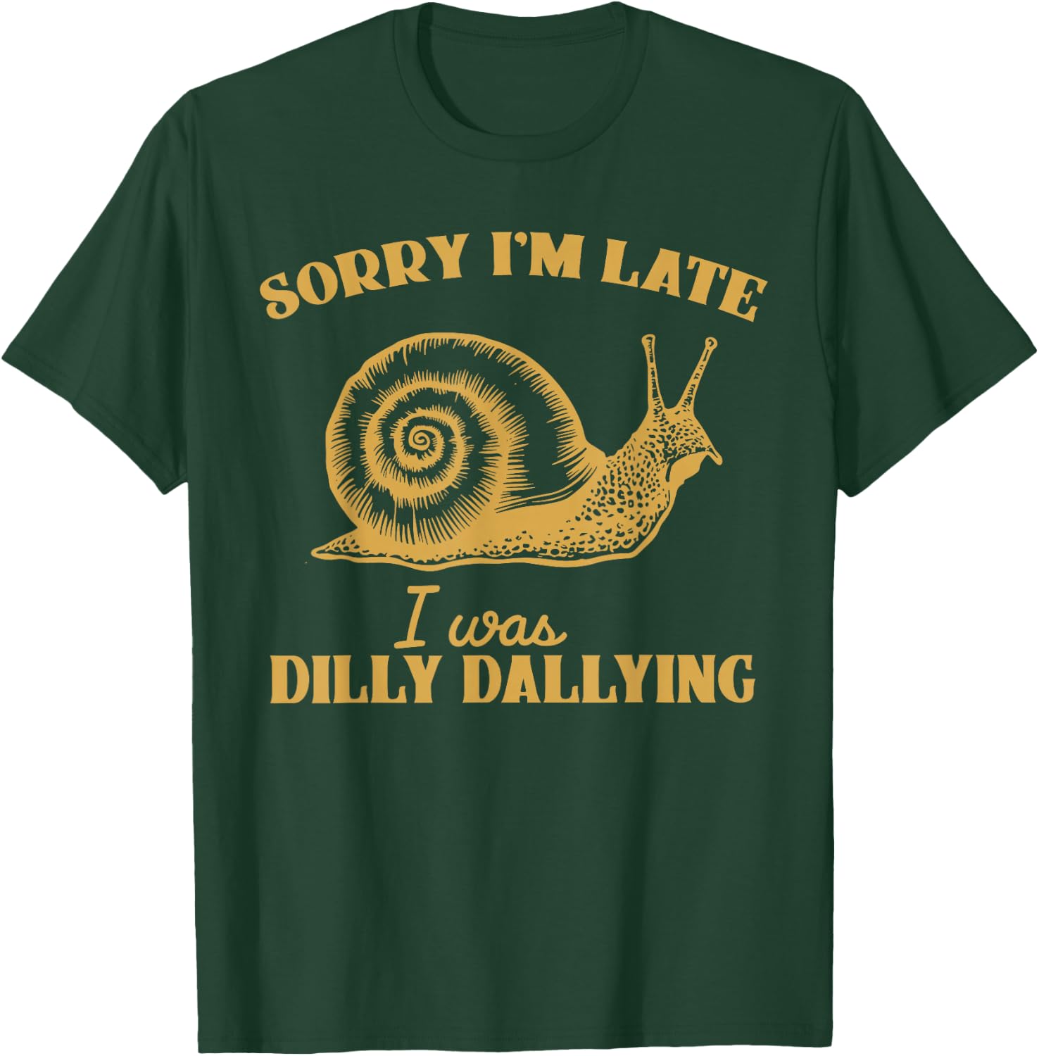 Sorry I'm Late I Was Dilly Dallying - Funny Snail Vintage T-Shirt - T-Shirt | Forest