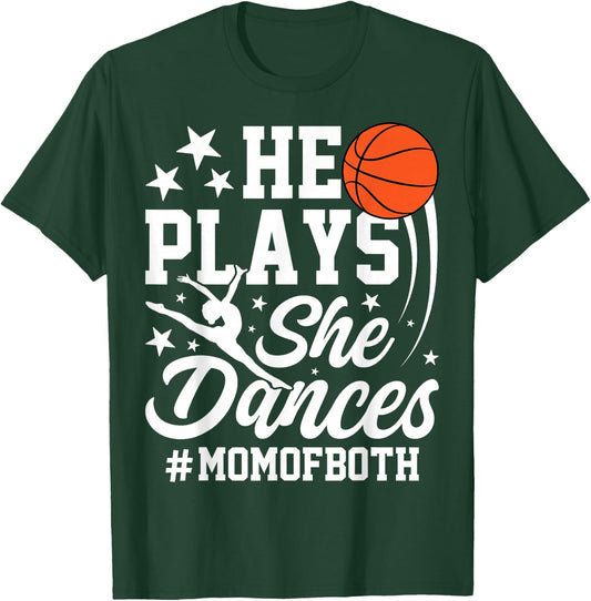 He Plays She Dances Basketball Dancing Mom of Both Mother T-Shirt - T-Shirt | Forest