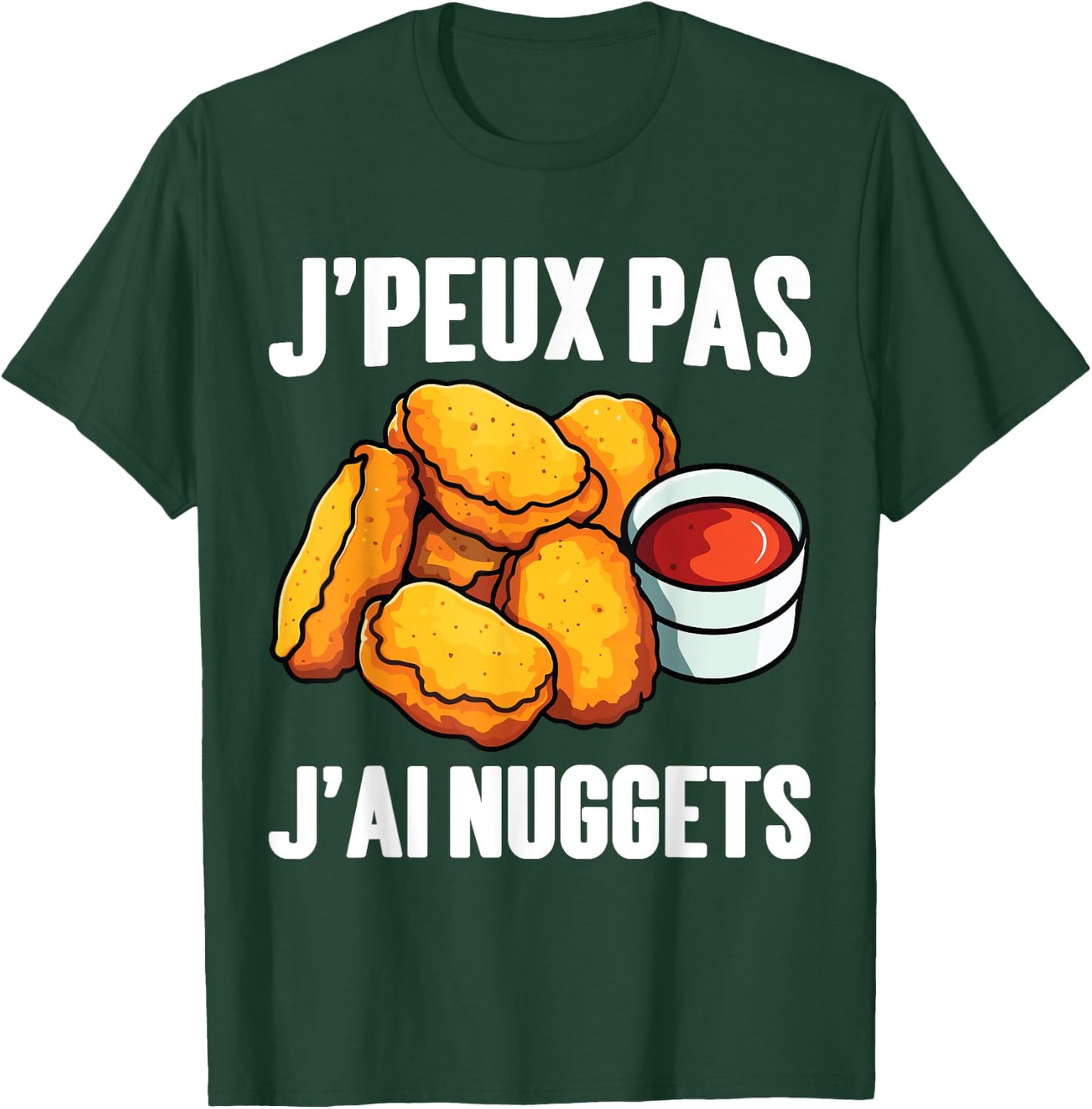 Humor J'peux Pas J'ai Nuggets | Nuggets Poulet Croquette T-Shirt - T-Shirt | Forest