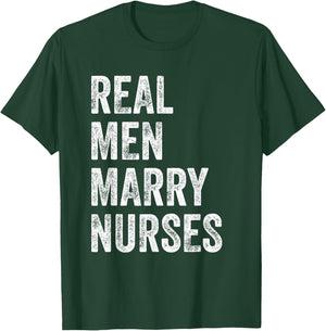 Real Men Marry Nurses Nurse Husband Engagement Wedding T-Shirt - T-Shirt | Forest