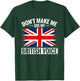 UK Don't Make Me Use My British Voice Great Britain T-Shirt - T-Shirt | Forest