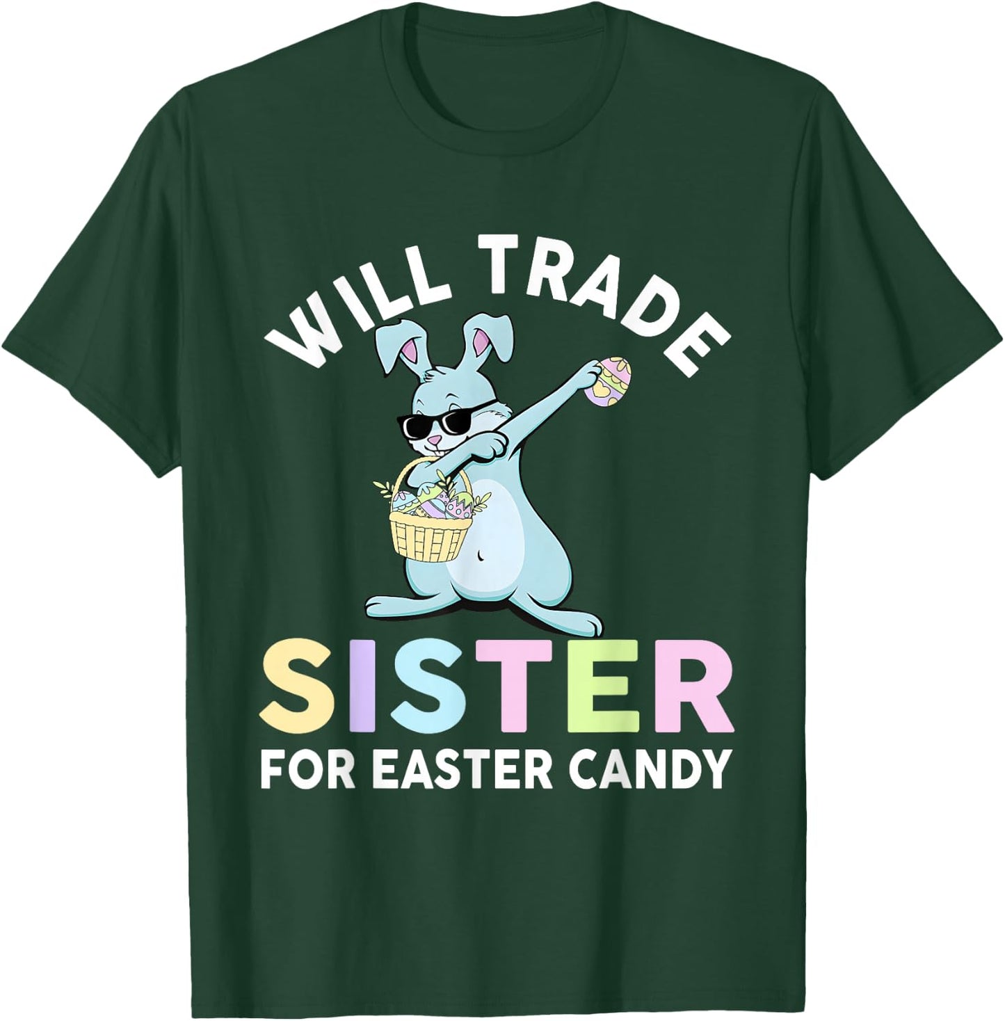 Will Trade Little Sister For Easter Candy Apparel Funny Girl T-Shirt - T-Shirt | Forest