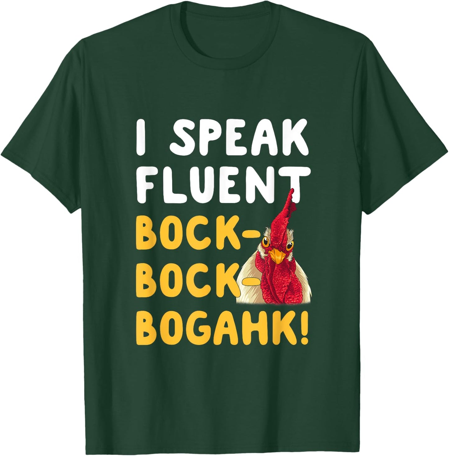 Funny Chicken Lover Phrase I Speak Fluent Bock-Bock-Bogahk! T-Shirt - T-Shirt | Forest