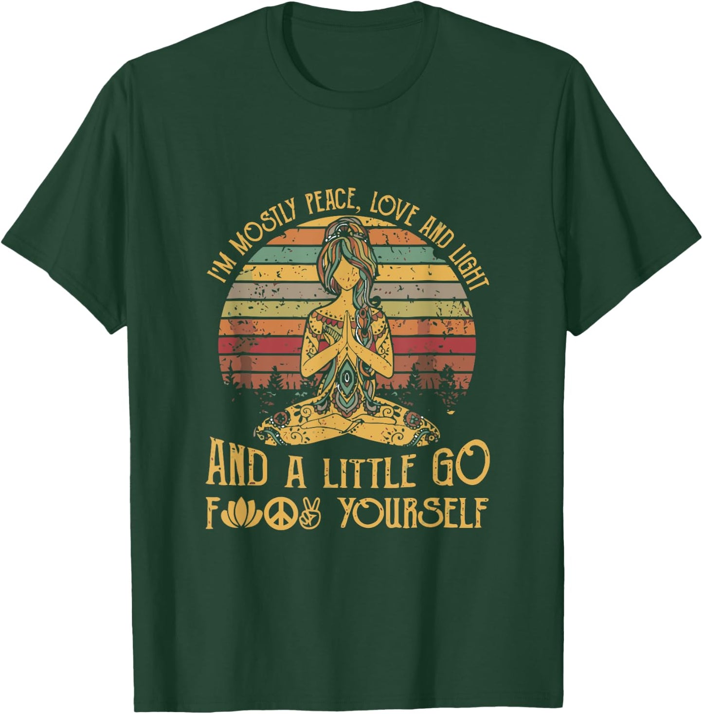 I'm Mostly Peace Love And Light And A Little Go Yoga T-Shirt - T-Shirt | Forest